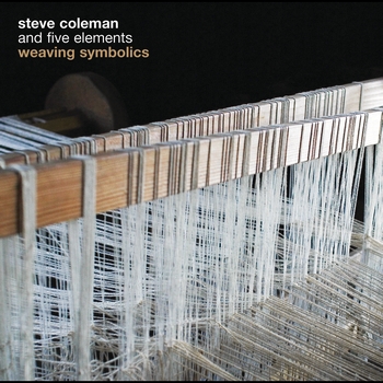 Steve Coleman and the Five Elements - Weaving Symbolics