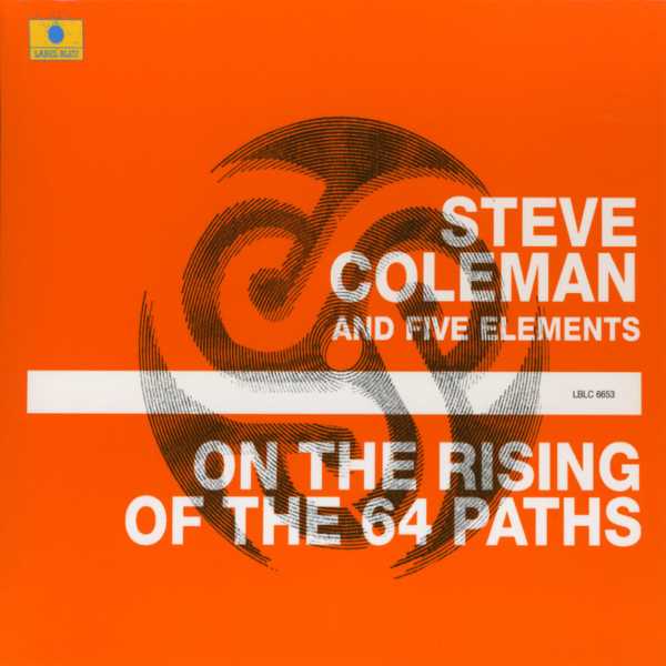 Steve Coleman and the Five Elements - On the Rising of the 64 Paths