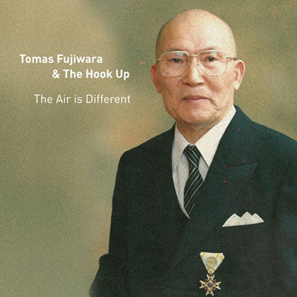Tomas Fujiwara and the Hookup - The Air is Different