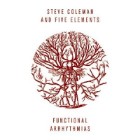 Steve Coleman and the Five Elements - Functional Arrhythmias
